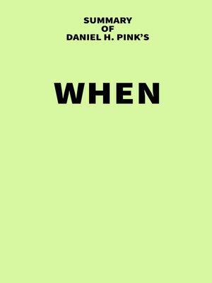 cover image of Summary of Daniel H. Pink's When